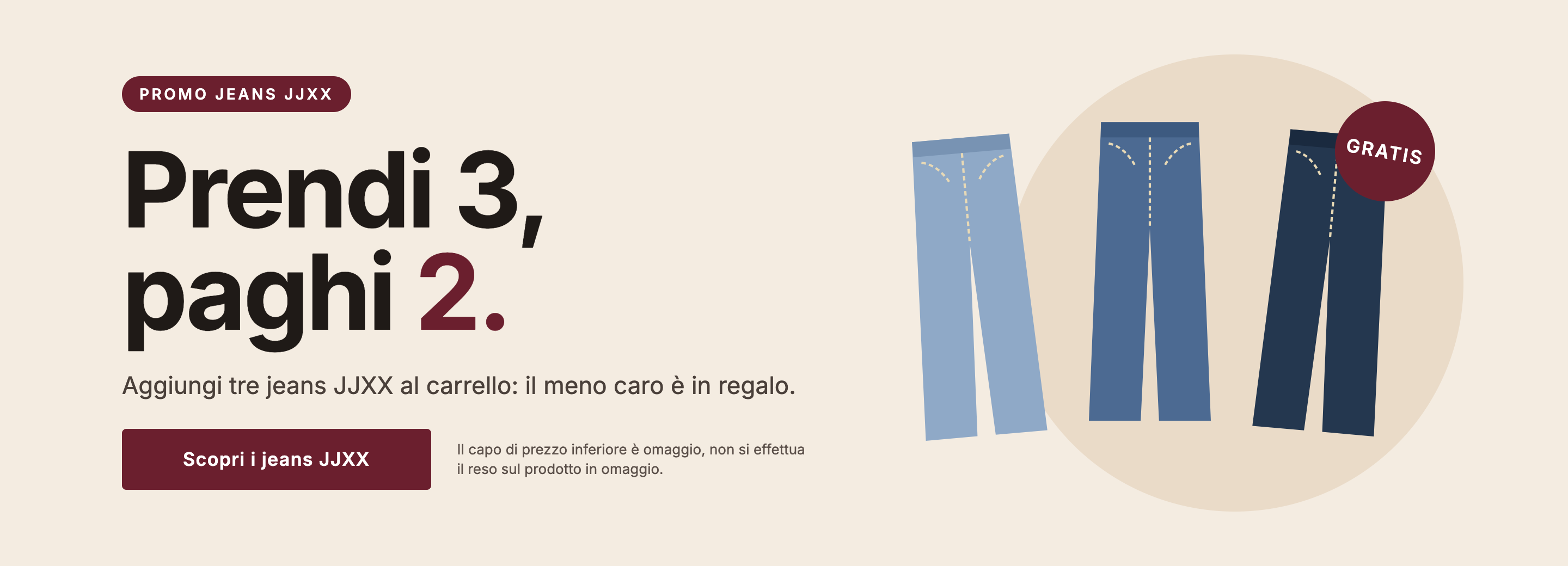 Promo jeans JJXX: prendi 3, paghi 2. Il capo di prezzo inferiore è omaggio, non si effettua il reso sul prodotto in omaggio.